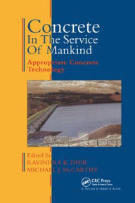 Title: Concrete in the Service of Mankind: Appropriate concrete technology / Edition 1, Author: Ravindra Dhir