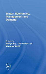 Title: Water: Economics, Management and Demand / Edition 1, Author: T. Franks