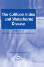 The Coliform Index and Waterborne Disease: Problems of microbial drinking water assessment / Edition 1