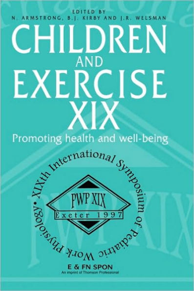 Children and Exercise XIX: Promoting health and well-being / Edition 1