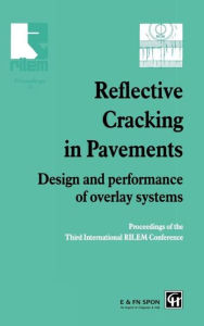 Title: Reflective Cracking in Pavements: Design and performance of overlay systems / Edition 1, Author: L. Francken