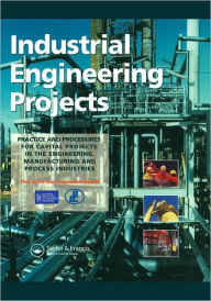 Title: Industrial Engineering Projects: Practice and procedures for capital projects in the engineering, manufacturing and process industries / Edition 1, Author: Association of Cost Engineers and the Royal Institute of Cha