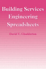 Title: Building Services Engineering Spreadsheets / Edition 1, Author: David Chadderton