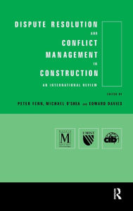 Title: Dispute Resolution and Conflict Management in Construction: An International Perspective / Edition 1, Author: Edward Davies