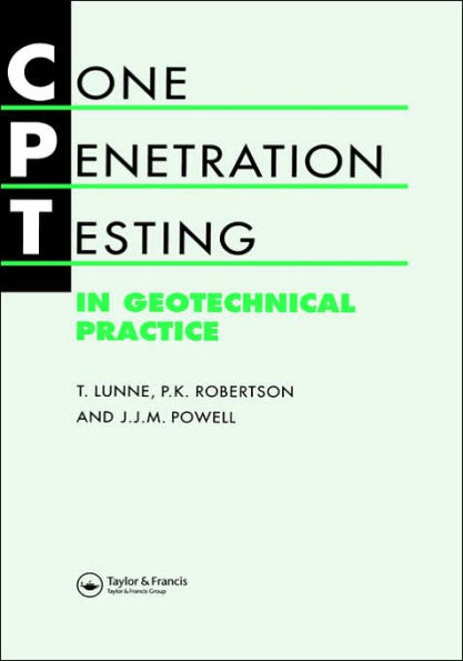 Cone Penetration Testing in Geotechnical Practice / Edition 1
