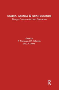 Title: Stadia Arenas and Grandstands: Design, Construction and Operation / Edition 1, Author: P. Thompson