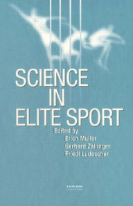 Title: Science in Elite Sport / Edition 1, Author: Erich Muller