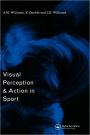 Visual Perception and Action in Sport / Edition 1