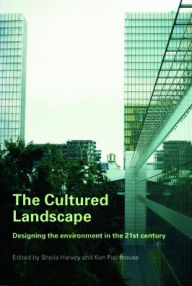 Title: The Cultured Landscape: Designing the Environment in the 21st Century / Edition 1, Author: Sheila Harvey
