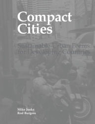 Title: Compact Cities: Sustainable Urban Forms for Developing Countries, Author: Rod Burgess