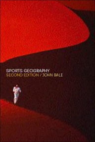 Title: Sports Geography / Edition 2, Author: J. Bale