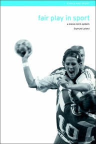 Title: Fair Play in Sport: A Moral Norm System / Edition 1, Author: Sigmund Loland