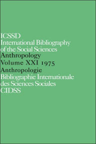Title: IBSS: Anthropology: 1975 Vol 21 / Edition 1, Author: International Committee for Social Science Information and Documentation