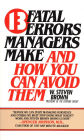 13 fatal errors managers make and how you can avoid them