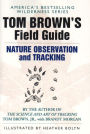 Tom Brown's Field Guide to Nature Observation and Tracking