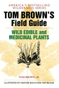Title: Tom Brown's Field Guide to Wild Edible and Medicinal Plants, Author: Tom Brown Jr.