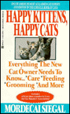 Happy Kittens, Happy Cats; Everything the new cat owner needs to know...Care, Feeding, Grooming and more