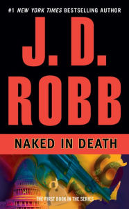 Title: Naked in Death (In Death Series #1), Author: J. D. Robb