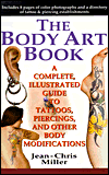 Body Art Book: A Complete, Illustrated Guide to Tattoos, Piercings, and Other Body Modifications