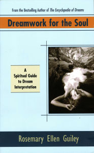 Title: Dreamwork for the Soul: A Spiritual Guide to Dream Interpretation, Author: Rosemary Ellen Guiley