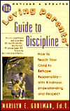 The Loving Parents' Guide to Discipline: How to Teach Your Child to Behave Responsibly--With Kindness, Understanding and Respect