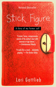 Title: Stick Figure: A Diary of My Former Self, Author: Lori Gottlieb