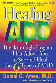 Healing ADD: The Breakthrough Program That Allows You to See and Heal the Six Types of Attention Deficit Disorder