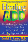 Healing ADD: The Breakthrough Program That Allows You to See and Heal the 6 Types of ADD
