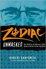 The Zodiac Unmasked: The Identity of America's Most Exclusive Serial Killer Revealed