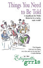 Things You Need To Be Told: A Handbook for Polite Behavior in a Tacky, Rude World!