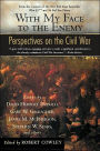 With My Face to the Enemy: Perspectives on the Civil War