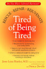 Tired of Being Tired: Do You Have Adrenal Burnout? Rescue, Repair, Rejuvenate