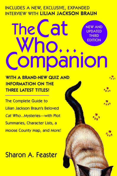 The Cat Who...Companion: The Complete Guide to Lilian Jackson Braun's Beloved Cat Who...Mysteries with Plot Summaries, Character Lists, a Moose County Map, and More!