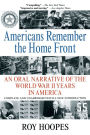 Americans Remember the Homefront: An Oral Narrative of the World War II Years in America