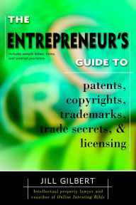 Entrepreneur's Guide To Patents, Copyrights, Trademarks, Trade Secrets