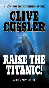 Title: Raise the Titanic! (Dirk Pitt Series #3), Author: Clive Cussler