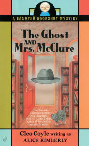 Title: The Ghost and Mrs. McClure (Haunted Bookshop Mystery #1), Author: Cleo Coyle