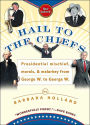 Hail to the Chiefs: Presidential Mischief, Morals, and Malarkey from George W. to George W.