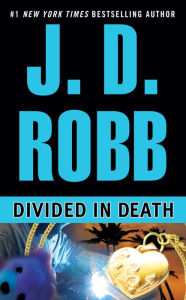 Title: Divided in Death (In Death Series #18), Author: J. D. Robb