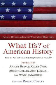 Title: What Ifs? of American History: Eminent Historians Imagine What Might Have Been, Author: Robert Cowley