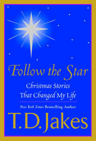 Follow the Star: Christmas Stories That Changed My Life