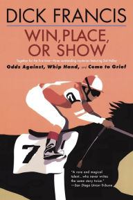 Title: Win, Place, or Show, Author: Dick Francis