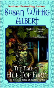Title: The Tale of Hill Top Farm (Cottage Tales of Beatrix Potter Series #1), Author: Susan Wittig Albert