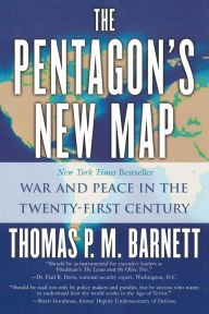 Title: The Pentagon's New Map: War and Peace in the Twenty-First Century, Author: Thomas P.M. Barnett