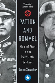 Title: Patton and Rommel: Men of War in the Twentieth Century, Author: Dennis Showalter