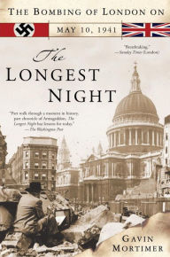 Title: The Longest Night: The Bombing of London on May 10, 1941, Author: Gavin Mortimer