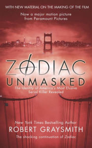 Title: Zodiac Unmasked: The Identity of America's Most Elusive Serial Killer Revealed, Author: Robert Graysmith