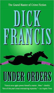 Title: Under Orders (Sid Halley Series #4), Author: Dick Francis