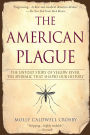 The American Plague: The Untold Story of Yellow Fever, The Epidemic That Shaped Our History