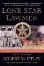 Lone Star Lawmen: The Second Century of the Texas Rangers